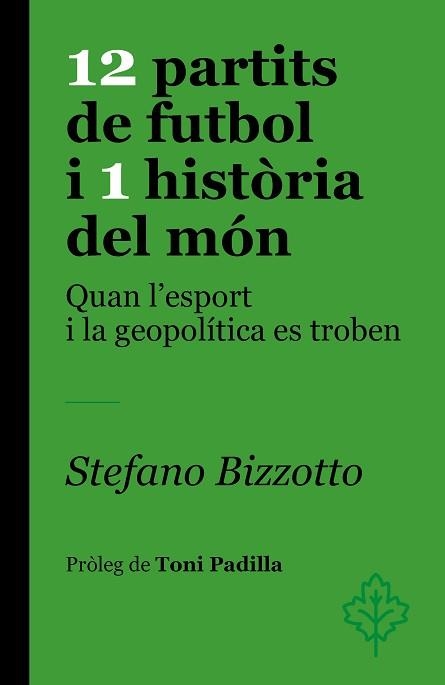 12 PARTITS DE FUTBOL I 1 HISTÒRIA DEL MÓN | 9788418696459 | BIZZOTTO, STEFANO | Llibreria Geli - Llibreria Online de Girona - Comprar llibres en català i castellà