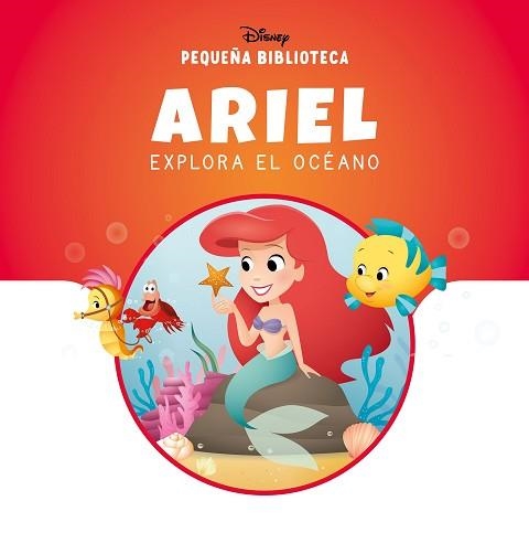 ARIEL EXPLORA EL OCÉANO(PEQUEÑA BIBLIOTECA DISNEY) | 9788410029866 | DISNEY | Llibreria Geli - Llibreria Online de Girona - Comprar llibres en català i castellà