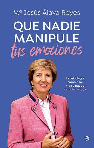 QUE NADIE MANIPULE TUS EMOCIONES | 9788413849904 | ÁLAVA REYES, MªJESÚS | Llibreria Geli - Llibreria Online de Girona - Comprar llibres en català i castellà