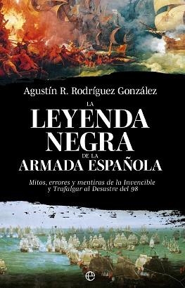 LA LEYENDA NEGRA DE LA ARMADA ESPAÑOLA | 9788413849928 | RODRÍGUEZ GONZÁLEZ, AGUSTÍN R. | Llibreria Geli - Llibreria Online de Girona - Comprar llibres en català i castellà