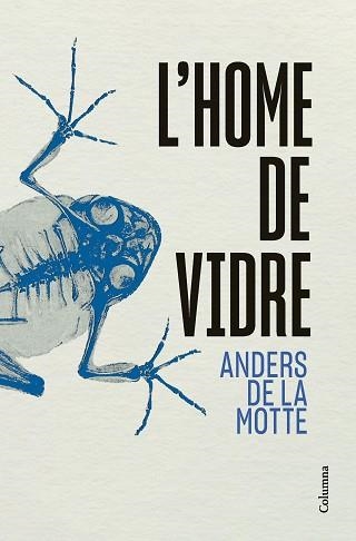 L'HOME DE VIDRE | 9788466433013 | MOTTE, ANDERS DE LA | Llibreria Geli - Llibreria Online de Girona - Comprar llibres en català i castellà