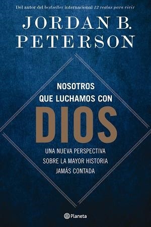 NOSOTROS QUE LUCHAMOS CON DIOS | 9788408294498 | PETERSON, JORDAN B. | Llibreria Geli - Llibreria Online de Girona - Comprar llibres en català i castellà