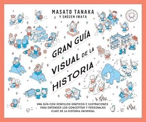 GRAN GUÍA VISUAL DE LA HISTORIA | 9788410323087 | TANAKA, MASATO | Libreria Geli - Librería Online de Girona - Comprar libros en catalán y castellano