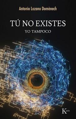 TÚ NO EXISTES.YO TAMPOCO | 9788411213417 | LOZANO DOMÈNECH, ANTONIO | Llibreria Geli - Llibreria Online de Girona - Comprar llibres en català i castellà