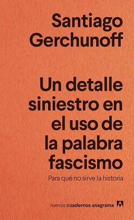 UN DETALLE SINIESTRO EN EL USO DE LA PALABRA FASCISMO | 9788433929488 | GERCHUNOFF, SANTIAGO | Llibreria Geli - Llibreria Online de Girona - Comprar llibres en català i castellà