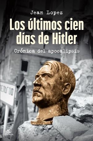 LOS ÚLTIMOS CIEN DÍAS DE HITLER | 9788467075809 | LOPEZ, JEAN | Llibreria Geli - Llibreria Online de Girona - Comprar llibres en català i castellà