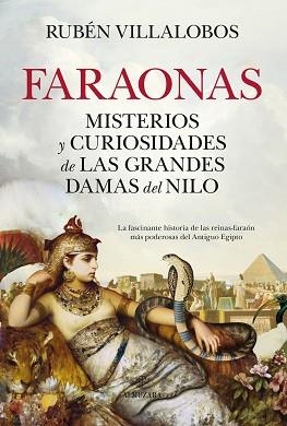 FARAONAS.MISTERIOS Y CURIOSIDADES DE LAS GRANDES DAMAS DEL NILO | 9788410526174 | RUBÉN VILLALOBOS | Llibreria Geli - Llibreria Online de Girona - Comprar llibres en català i castellà