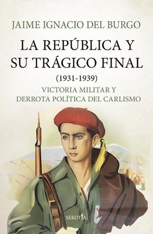 LA REPÚBLICA Y SU TRÁGICO FINAL (1931-1939) | 9788419979582 | JAIME IGNACIO DEL BURGO | Llibreria Geli - Llibreria Online de Girona - Comprar llibres en català i castellà