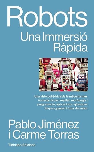 ROBOTS.UNA IMMERSIÓ RÀPIDA | 9788410013810 | JIME´NEZ, PABLO/TORRAS, CARME | Llibreria Geli - Llibreria Online de Girona - Comprar llibres en català i castellà