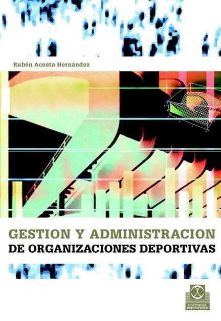 GESTION Y ADMINISTRACION DE ORGANIZACIONES DEPORTIVAS | 9788480198509 | ACOSTA HERNANDEZ,RUBEN | Llibreria Geli - Llibreria Online de Girona - Comprar llibres en català i castellà