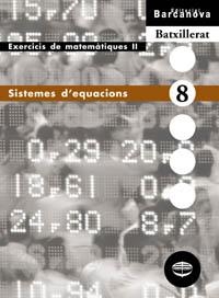 SISTEMES EQUACIONS,BATXILLERAT,EXERCICIS DE MATEMATIQUES | 9788448915582 | COLERA,JOSE/GARCIA,ROSARIO/OLIVERIA,MARIA JOSE | Llibreria Geli - Llibreria Online de Girona - Comprar llibres en català i castellà