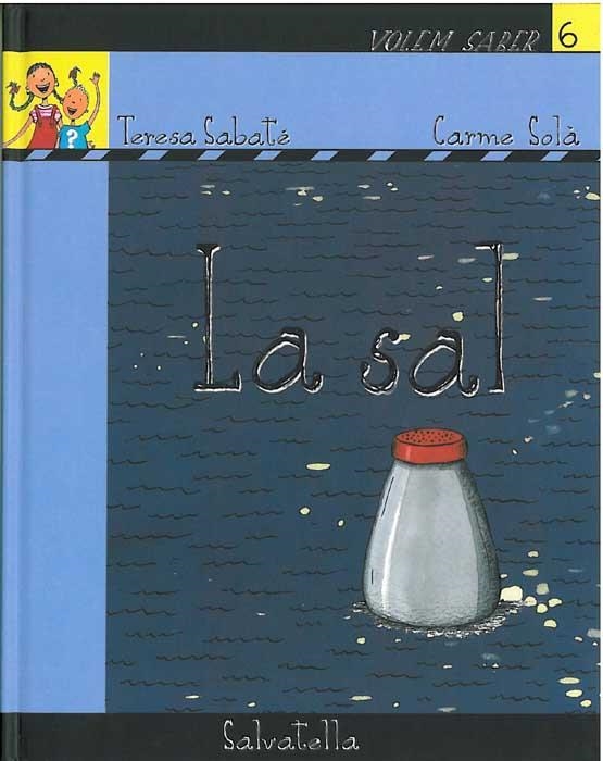 LA SAL (VOLEM SABER 6) | 9788484123149 | SABATE,TERESA/SOLA,CARME | Llibreria Geli - Llibreria Online de Girona - Comprar llibres en català i castellà