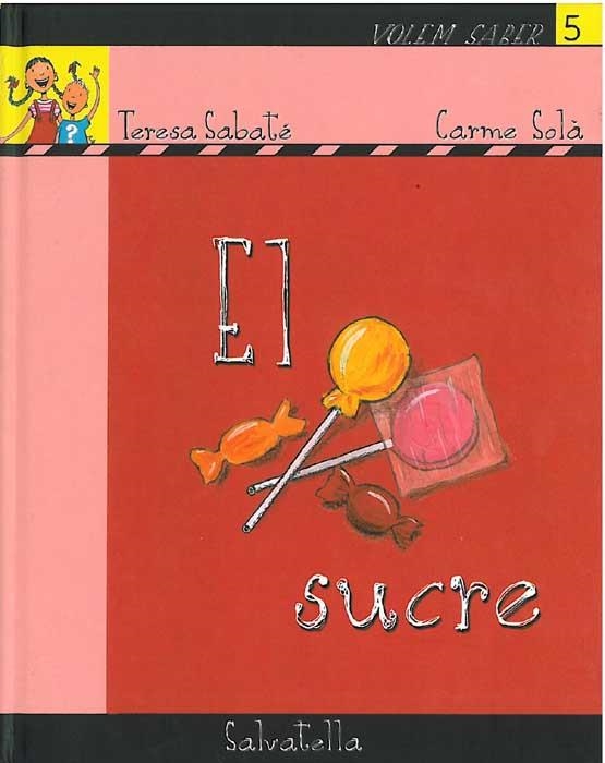 EL SUCRE (VOLEM SABER 5) | 9788484123132 | SABATE,TERESA/SOLA,CARME | Llibreria Geli - Llibreria Online de Girona - Comprar llibres en català i castellà