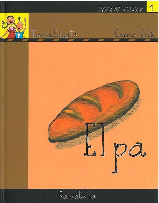 EL PA (VOLEM SABER 1) | 9788484123095 | SABATE,TERESA/SOLA,CARME | Llibreria Geli - Llibreria Online de Girona - Comprar llibres en català i castellà