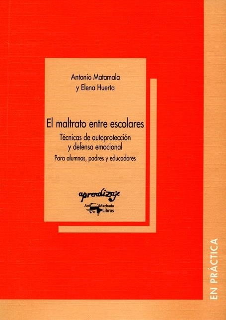 EL MALTRATO ENTRE ESCOLARES.TECNICAS DE AUTOPROTECCION Y DEF | 9788477741756 | HUERTA,ELENA/MATAMALA,ANTONIO | Llibreria Geli - Llibreria Online de Girona - Comprar llibres en català i castellà