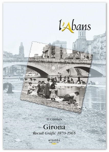 L'ABANS.GIRONA(RECULL GRÀFIC 1870-1965) | 9788495550385 | MAYMI,JOSEP | Llibreria Geli - Llibreria Online de Girona - Comprar llibres en català i castellà