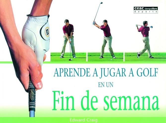 APRENDE A JUGAR A GOLF EN UN FIN DE SEMANA | 9788432913501 | CRAIG,EDWARD | Llibreria Geli - Llibreria Online de Girona - Comprar llibres en català i castellà