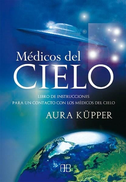 MEDICOS DEL CIELO.LIBRO DE INSTRUCCIONES PARA UN CONTACTO... | 9788496111110 | KUPPER,AURA | Llibreria Geli - Llibreria Online de Girona - Comprar llibres en català i castellà