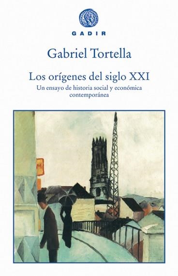 LOS ORIGENES DEL SIGLO XXI | 9788493443962 | TORTELLA,GABRIEL | Llibreria Geli - Llibreria Online de Girona - Comprar llibres en català i castellà