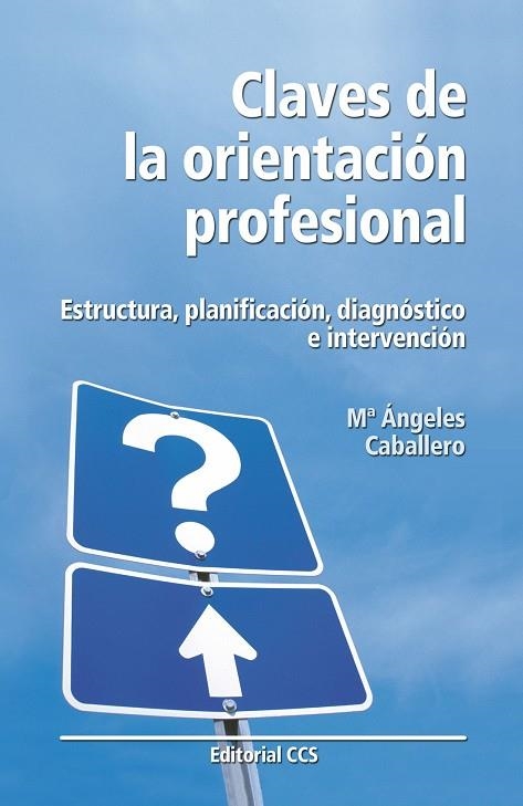 CLAVES DE LA ORIENTACION PROFESIONAL : ESTRUCTURA, PLANIFICA | 9788483169315 | CABALLERO HERNANDEZ-PIZARRO, MARIA ANGELES | Llibreria Geli - Llibreria Online de Girona - Comprar llibres en català i castellà