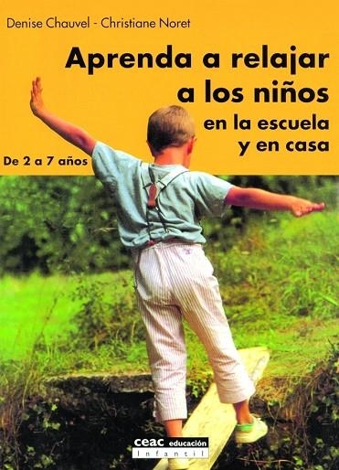 APRENDA A RELAJAR A LOS NIÑOS EN LA ESCUELA Y EN CASA DE 2 A | 9788432915123 | CHAUVEL, DENISE / NORET, CHRISTIANE | Llibreria Geli - Llibreria Online de Girona - Comprar llibres en català i castellà