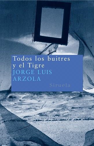 TODOS LOS BUITRES Y EL TIGRE | 9788478449422 | ARZOLA,JORGE LUIS | Llibreria Geli - Llibreria Online de Girona - Comprar llibres en català i castellà