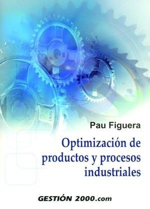 OPTIMIZACION DE PRODUCTOS Y PROCESOS INDUSTRIALES | 9788496426634 | FIGUERA,PAU | Llibreria Geli - Llibreria Online de Girona - Comprar llibres en català i castellà