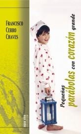 PEQUEÑAS PARABOLAS CON CORAZON GRANDE | 9788472399761 | CERRO CHAVES,FRANCISCO | Llibreria Geli - Llibreria Online de Girona - Comprar llibres en català i castellà