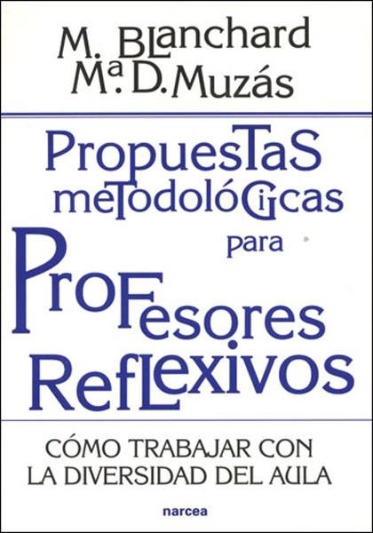 PROPUESTAS METODOLOGICAS PARA PROFESORES REFLEXIVOS | 9788427714960 | BLANCHARD GIMENEZ,MERCEDES | Llibreria Geli - Llibreria Online de Girona - Comprar llibres en català i castellà