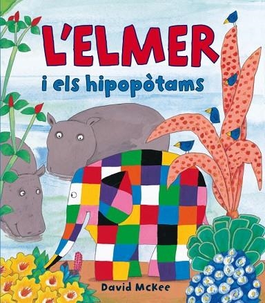 L'ELMER I ELS HIPOPOTAMS | 9788448823337 | MCKEE,DAVID | Llibreria Geli - Llibreria Online de Girona - Comprar llibres en català i castellà