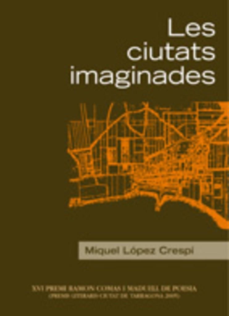 LES CIUTATS IMAGINADES | 9788497911870 | LOPEZ CRESPI,MIQUEL | Llibreria Geli - Llibreria Online de Girona - Comprar llibres en català i castellà