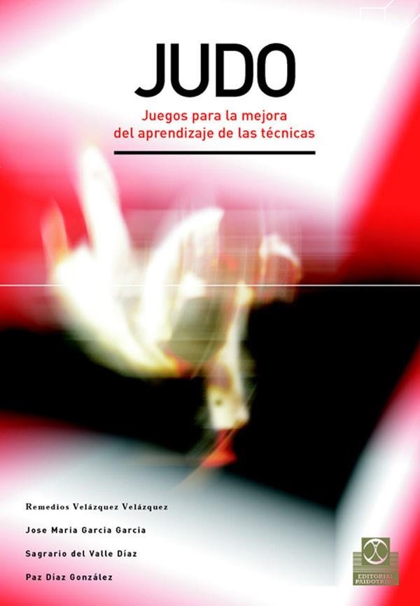 JUDO.JUEGO PARA LA MEJORA DEL APRENDIZAJE DE LAS TECNICAS | 9788480198653 | GARCIA GARCIA,JOSE MANUEL/DIAZ GONZALEZ,PAZ | Libreria Geli - Librería Online de Girona - Comprar libros en catalán y castellano