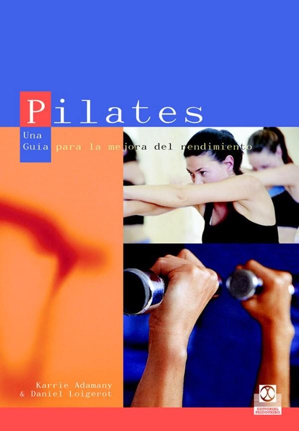 PILATES | 9788480198639 | ADAMANY,KARRIE/LOIGEROT,DANIEL | Llibreria Geli - Llibreria Online de Girona - Comprar llibres en català i castellà