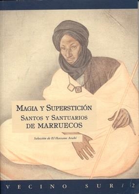 MAGIA Y SUPERSTICION: SANTOS Y SANTUARIOS DE MARRUECOS | 9788489142923 | ARABI,EL HASSANE | Llibreria Geli - Llibreria Online de Girona - Comprar llibres en català i castellà