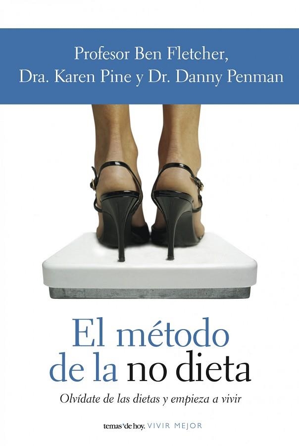 EL METODO DE LA NO DIETA.OLVIDATE DE LAS DIETAS Y EMPIEZA... | 9788484605447 | FLETCHER,BEN/PINE,KAREN/PENMAN,DANNY | Libreria Geli - Librería Online de Girona - Comprar libros en catalán y castellano