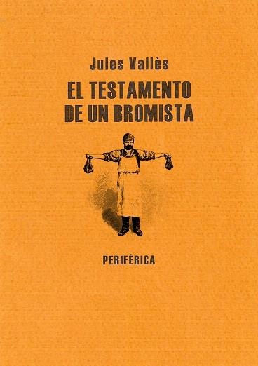 EL TESTAMENTO DE UN BROMISTA | 9788493474614 | VALLES,JULES | Llibreria Geli - Llibreria Online de Girona - Comprar llibres en català i castellà