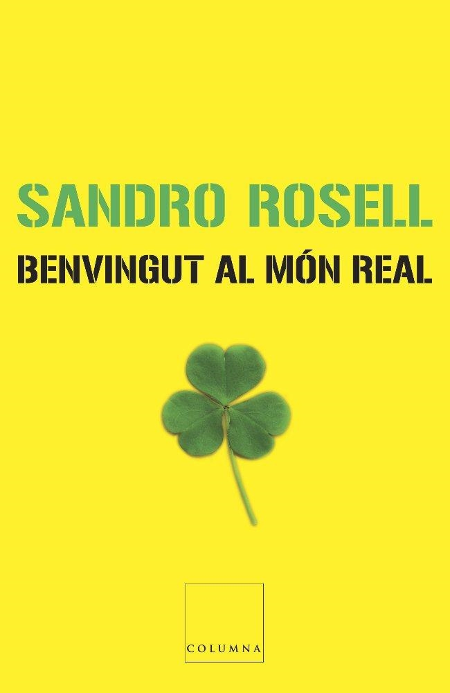 BENVINGUT AL MON REAL | 9788466407601 | ROSELL,SANDRO | Llibreria Geli - Llibreria Online de Girona - Comprar llibres en català i castellà