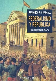 FEDERALISMO Y REPUBLICA | 9788496356689 | PI Y MARGALL,FRANCISCO | Llibreria Geli - Llibreria Online de Girona - Comprar llibres en català i castellà