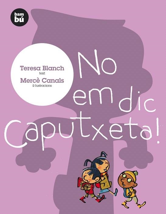 NO EM DIC CAPUTXETA! | 9788493482671 | BLANCH,TERESA | Llibreria Geli - Llibreria Online de Girona - Comprar llibres en català i castellà