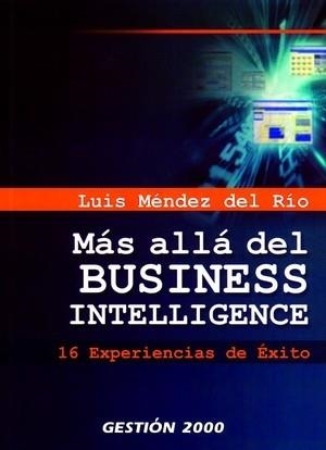 MAS ALLA DEL BUSINESS INTELIGENTE | 9788496612105 | MENDEZ DEL RIO,LUIS | Llibreria Geli - Llibreria Online de Girona - Comprar llibres en català i castellà