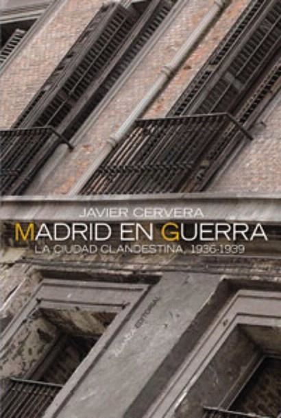 MADRID EN GUERRA.LA CIUDAD CLANDESTINA,1936-1939 | 9788420647319 | CERVERA,JAVIER | Llibreria Geli - Llibreria Online de Girona - Comprar llibres en català i castellà