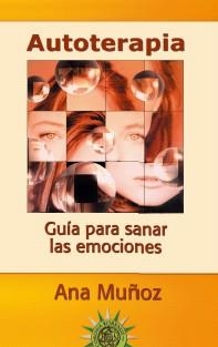 AUTOTERAPIA.GUIA PARA SANAR LAS EMOCIONES | 9788495645678 | MUÑOZ,ANA | Llibreria Geli - Llibreria Online de Girona - Comprar llibres en català i castellà