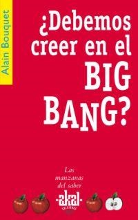 DEBEMOS CREER EN EL BIG BANG | 9788446021278 | BOUQUET,ALAIN | Llibreria Geli - Llibreria Online de Girona - Comprar llibres en català i castellà