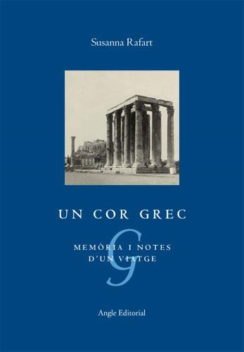 UN COR GREC.MEMORIA I NOTES D'UN VIATGE | 9788496521230 | RAFART,SUSANNA | Llibreria Geli - Llibreria Online de Girona - Comprar llibres en català i castellà