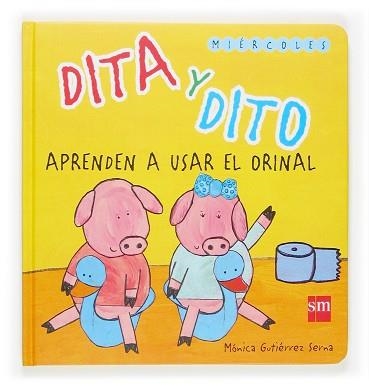 DITA Y DITO APRENDEN A USAR EL ORINAL | 9788467507836 | GUTIERREZ SERNA,MONICA | Llibreria Geli - Llibreria Online de Girona - Comprar llibres en català i castellà