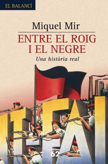 ENTRE EL ROIG I EL NEGRE.UNA HISTORIA REAL | 9788429758597 | MIR,MIQUEL | Llibreria Geli - Llibreria Online de Girona - Comprar llibres en català i castellà