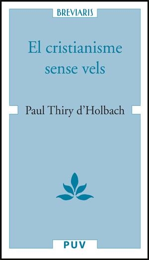 EL CRISTIANISME SENSE VELS | 9788437064192 | THIRY D´HOLBACH,PAUL | Llibreria Geli - Llibreria Online de Girona - Comprar llibres en català i castellà