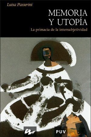 MEMORIA Y UTOPIA | 9788437064246 | PASSERINI,LUISA | Llibreria Geli - Llibreria Online de Girona - Comprar llibres en català i castellà