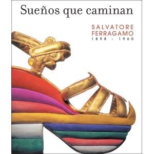 SUEÑOS QUE CAMINAN.SALVATORE FERRAGAMO 1898-1960 | 9788493442620 | FERRAGAMO,SALVATORE | Llibreria Geli - Llibreria Online de Girona - Comprar llibres en català i castellà