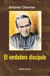 EL VERDADERO DISCIPULO | 9788472392021 | CHEVRIER,ANTONIO | Llibreria Geli - Llibreria Online de Girona - Comprar llibres en català i castellà